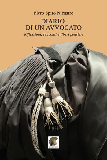 Diario di un avvocato. Riflessioni, racconti e liberi pensieri - Piero Spiro Nicastro - Libro Leonida 2020, Narrativa | Libraccio.it