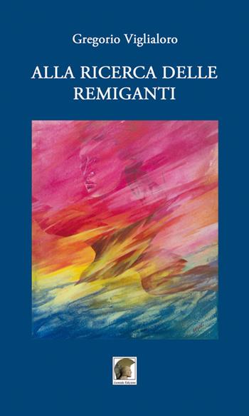 Alla ricerca delle remiganti - Gregorio Viglialoro - Libro Leonida 2020, Poesia | Libraccio.it
