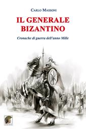 Il generale bizantino. Cronache di guerra dell’anno Mille