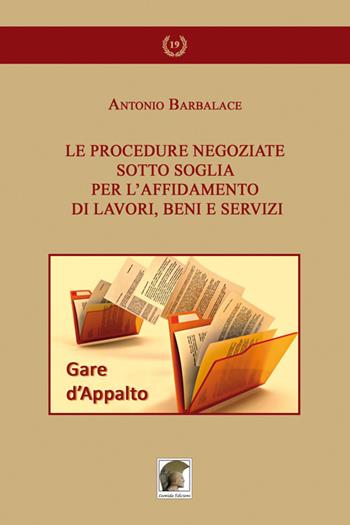 Le procedure negoziate sotto soglia per l'affidamento di lavori, beni e servizi - Antonio Barbalace - Libro Leonida 2020 | Libraccio.it