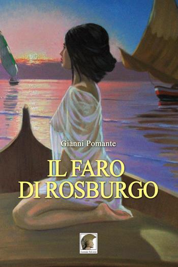 Il faro di Rosburgo - Gianni Pomante - Libro Leonida 2020, Narrativa | Libraccio.it