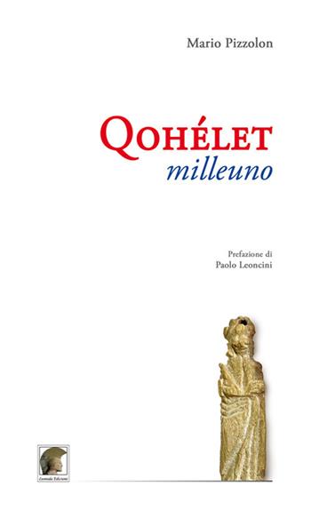 Qohélet milleuno - Mario Pizzolon - Libro Leonida 2020, Poesia | Libraccio.it