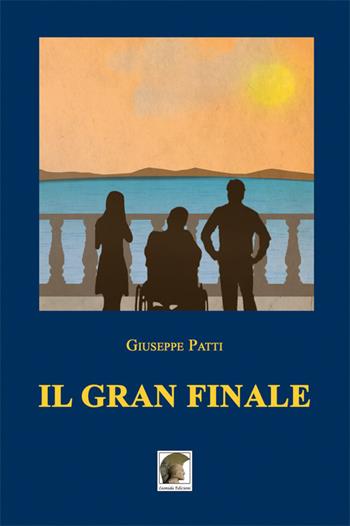 Il gran finale - Giuseppe Patti - Libro Leonida 2020, Narrativa | Libraccio.it