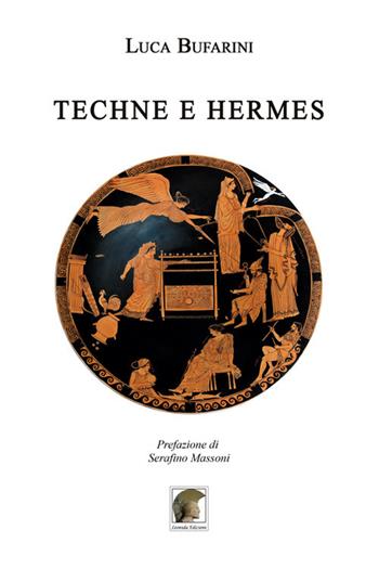 Techne e Hermes - Luca Bufarini - Libro Leonida 2020 | Libraccio.it