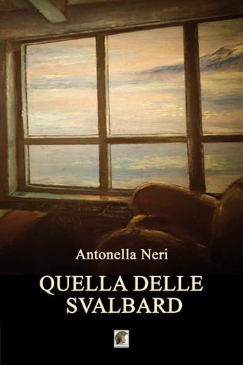 Quella delle Svalbard - Antonella Neri - Libro Leonida 2020, Narrativa | Libraccio.it