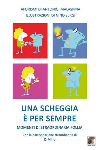 Una scheggia è per sempre. Momenti di straordinaria follia - Antonio Malaspina - Libro Leonida 2020 | Libraccio.it
