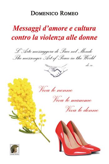 Messaggi d'amore e cultura contro la violenza alle donne - Domenico Romeo - Libro Leonida 2021 | Libraccio.it