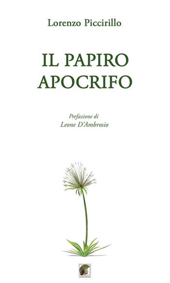 Il papiro apocrifo - Lorenzo Piccirillo - Libro Leonida 2021, Poesia | Libraccio.it