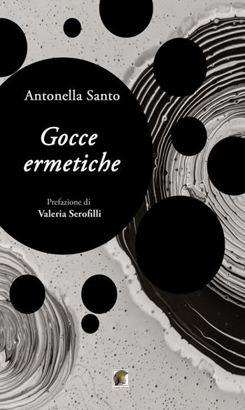 Gocce ermetiche - Antonella Santo - Libro Leonida 2021 | Libraccio.it