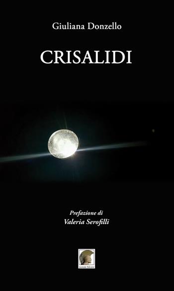 Crisalidi - Giuliana Donzello - Libro Leonida 2021, Poesia | Libraccio.it