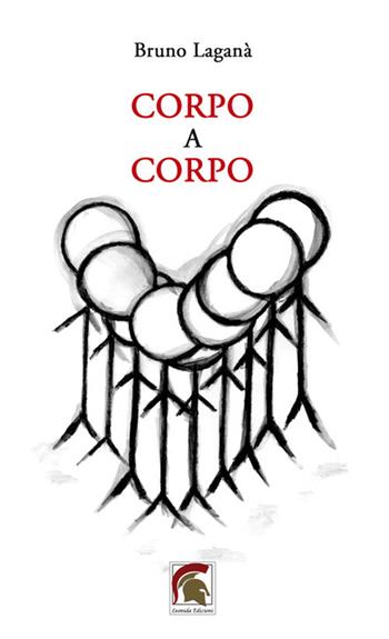 Corpo a corpo - Bruno Laganà - Libro Leonida 2021, Poesia | Libraccio.it