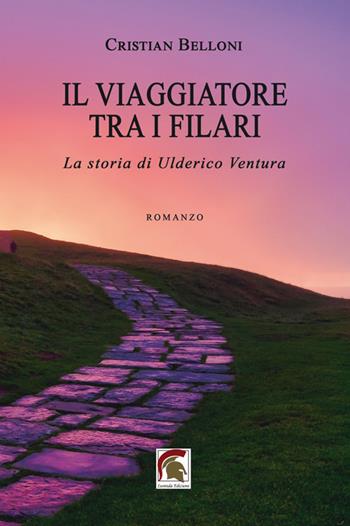 Il viaggiatore tra i filari. La storia di Ulderico Ventura - Cristian Belloni - Libro Leonida 2022, Narrativa | Libraccio.it
