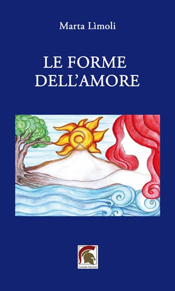 Le forme dell'amore - Marta Lìmoli - Libro Leonida 2022, Poesia | Libraccio.it
