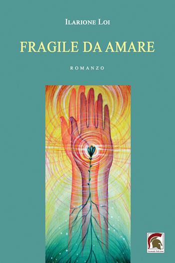 Fragile da amare - Ilarione Loi - Libro Leonida 2022, Narrativa | Libraccio.it