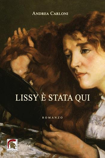 Lissy è stata qui - Andrea Carloni - Libro Leonida 2022, Narrativa | Libraccio.it
