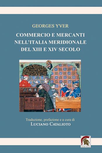 Commercio e mercanti nell’Italia meridionale del XIII e XIV secolo - Georges Yver - Libro Leonida 2023, Inedita et rara | Libraccio.it