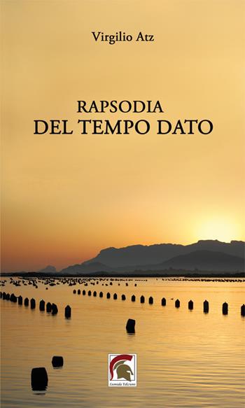 Rapsodia del tempo dato - Virgilio Atz - Libro Leonida 2022, Poesia | Libraccio.it
