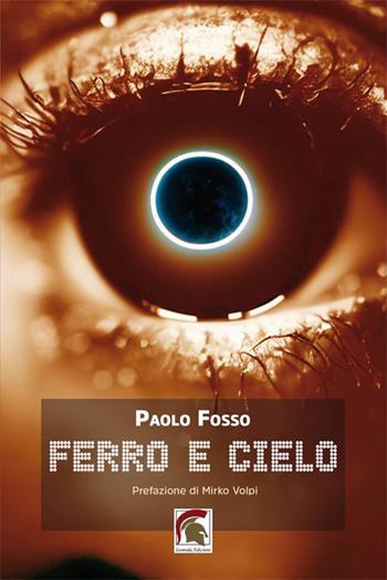 Ferro e cielo - Paolo Fosso - Libro Leonida 2022, Narrativa | Libraccio.it