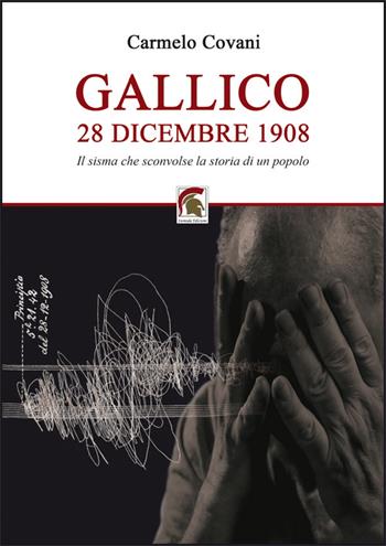 Gallico 28 dicembre 1908. Il sisma che sconvolse la storia di un popolo - Carmelo Covani - Libro Leonida 2022 | Libraccio.it
