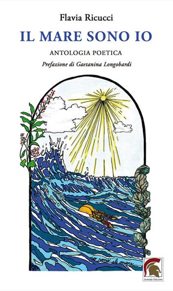 Il mare sono io. Antologia poetica - Flavia Ricucci - Libro Leonida 2023, Poesia | Libraccio.it