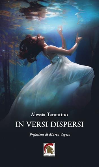 In versi dispersi - Alessia Tarantino - Libro Leonida 2023, Poesia | Libraccio.it