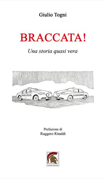 Braccata! Una storia quasi vera - Giulio Togni - Libro Leonida 2023 | Libraccio.it