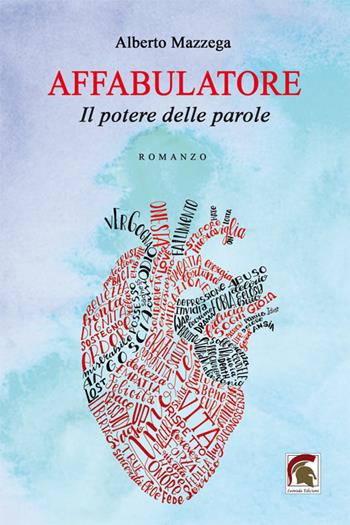 Affabulatore. Il potere delle parole - Alberto Mazzega - Libro Leonida 2023, Narrativa | Libraccio.it