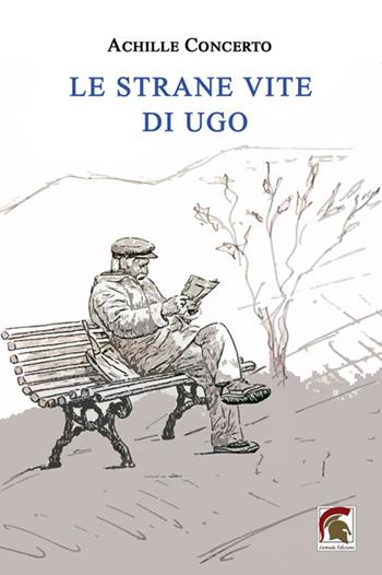 Le strane vite di Ugo - Achille Concerto - Libro Leonida 2023, Narrativa | Libraccio.it