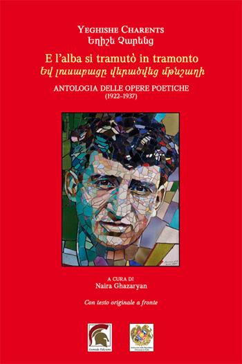 E l'alba si tramutò in tramonto. Antologia delle opere poetiche (1922–1937). Ediz. italiana e armena - Yeghishe Charents - Libro Leonida 2023 | Libraccio.it