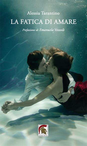 La fatica di amare - Alessia Tarantino - Libro Leonida 2023, Poesia | Libraccio.it