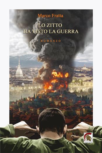 Lo zitto ha visto la guerra - Marco Fratta - Libro Leonida 2024, Narrativa | Libraccio.it