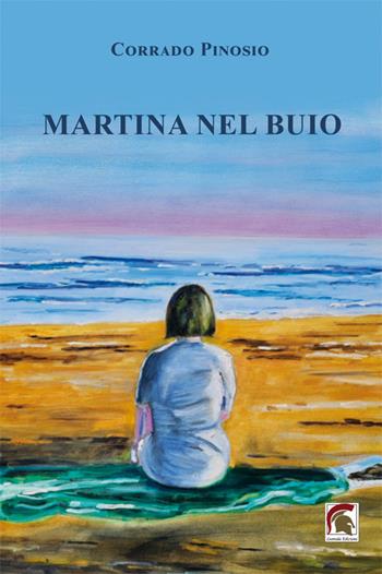Martina nel buio - Corrado Pinosio - Libro Leonida 2024, Narrativa | Libraccio.it