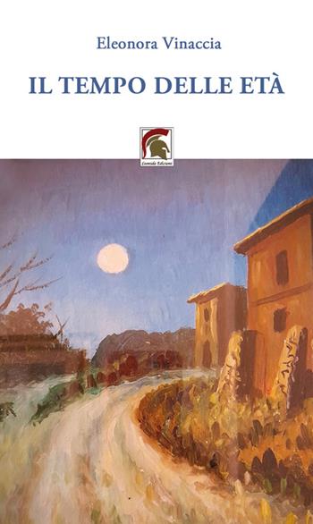 Il tempo delle età - Eleonora Vinaccia - Libro Leonida 2024, Poesia | Libraccio.it