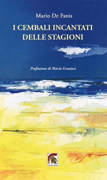 I cembali incantati delle stagioni - Mario De Fanis - Libro Leonida 2024, Poesia | Libraccio.it
