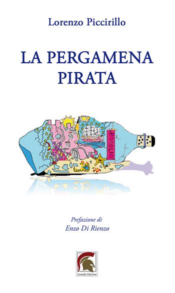 La pergamena pirata - Lorenzo Piccirillo - Libro Leonida 2024, Poesia | Libraccio.it