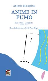 Anime in fumo. Bukowski & Merini (Monologhi)