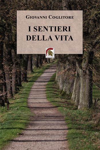 I sentieri della vita - Giovanni Coglitore - Libro Leonida 2024 | Libraccio.it