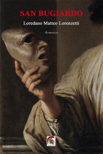 San Bugiardo - Loredano Matteo Lorenzetti - Libro Leonida 2024, Narrativa | Libraccio.it