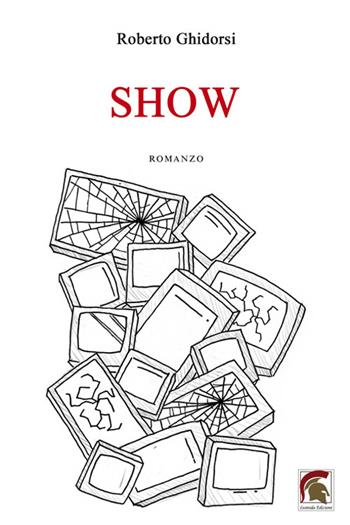 Show - Roberto Ghidorsi - Libro Leonida 2024, Narrativa | Libraccio.it