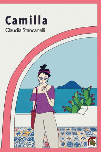 Camilla - Claudia Stancanelli - Libro Leonida 2024, Narrativa | Libraccio.it