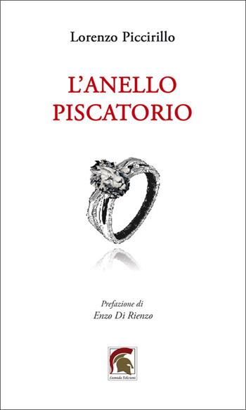 L'anello piscatorio - Lorenzo Piccirillo - Libro Leonida 2025, Poesia | Libraccio.it
