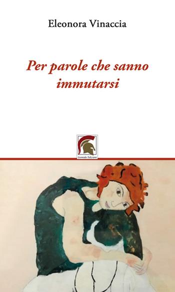 Per parole che sanno immutarsi - Eleonora Vinaccia - Libro Leonida 2025, Poesia | Libraccio.it