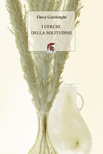 I cerchi della solitudine - Tinca Gardenghi - Libro Leonida 2025, Narrativa | Libraccio.it