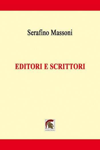 Editori e scrittori - Serafino Massoni - Libro Leonida 2025 | Libraccio.it