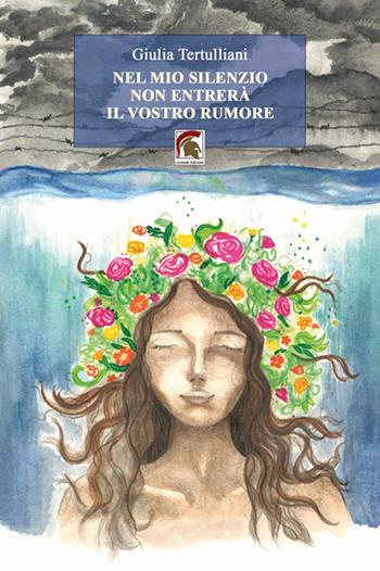 Nel mio silenzio non entrerà il vostro rumore - Giulia - Libro Leonida 2025, Narrativa | Libraccio.it