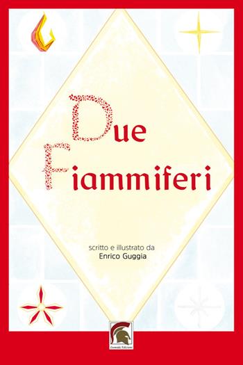 Due fiammiferi - Enrico Guggia - Libro Leonida 2025, Narrativa | Libraccio.it
