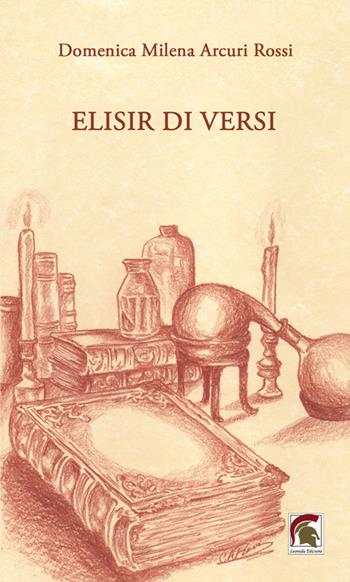Elisir di versi - Domenica Milena Arcuri Rossi - Libro Leonida 2025, Poesia | Libraccio.it