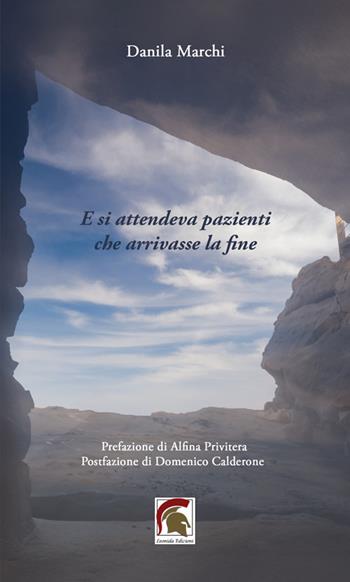 E si attendeva pazienti che arrivasse la fine - Danila Marchi - Libro Leonida 2025, Poesia | Libraccio.it