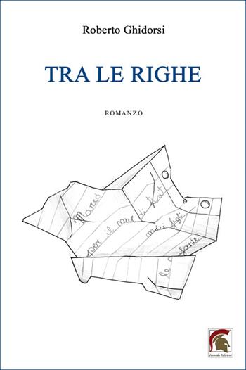 Tra le righe - Roberto Ghidorsi - Libro Leonida 2025, Narrativa | Libraccio.it