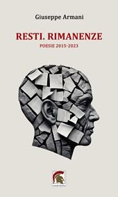 Resti. Rimanenze. (Poesie 2015-2023)